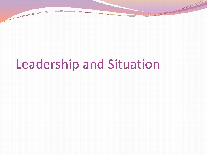Leadership and Situation 