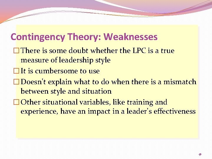 Contingency Theory: Weaknesses � There is some doubt whether the LPC is a true