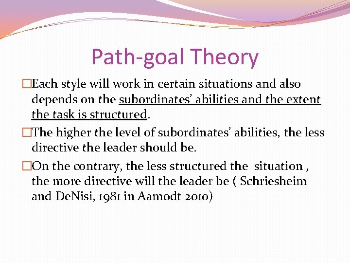 Path-goal Theory �Each style will work in certain situations and also depends on the