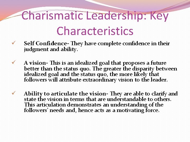 Charismatic Leadership: Key Characteristics ü Self Confidence- They have complete confidence in their judgment