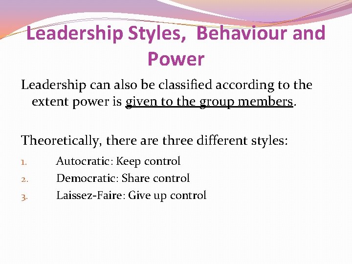 Leadership Styles, Behaviour and Power Leadership can also be classified according to the extent