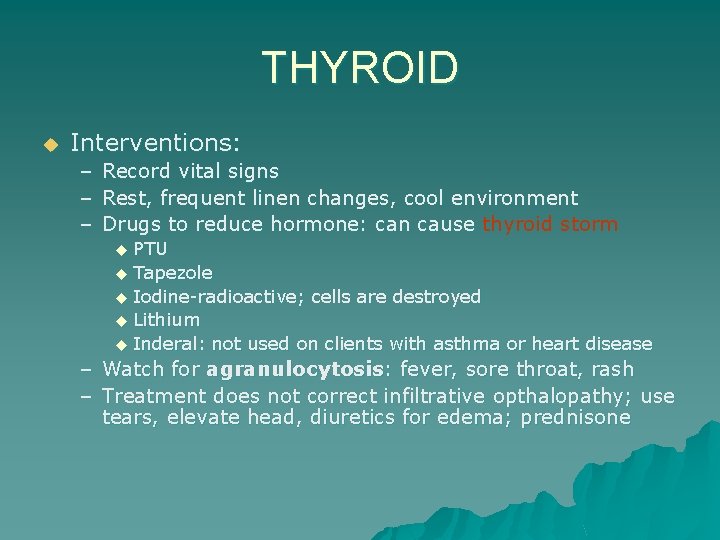 THYROID u Interventions: – Record vital signs – Rest, frequent linen changes, cool environment