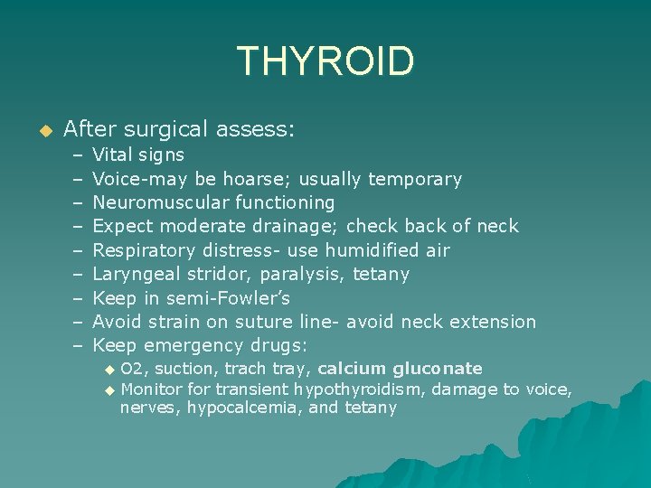 THYROID u After surgical assess: – – – – – Vital signs Voice-may be