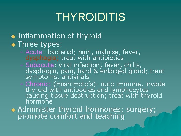 THYROIDITIS Inflammation of thyroid u Three types: u – Acute: bacterial; pain, malaise, fever,