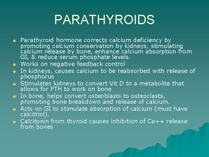 PARATHYROIDS u u u u Parathyroid hormone corrects calcium deficiency by promoting calcium conservation