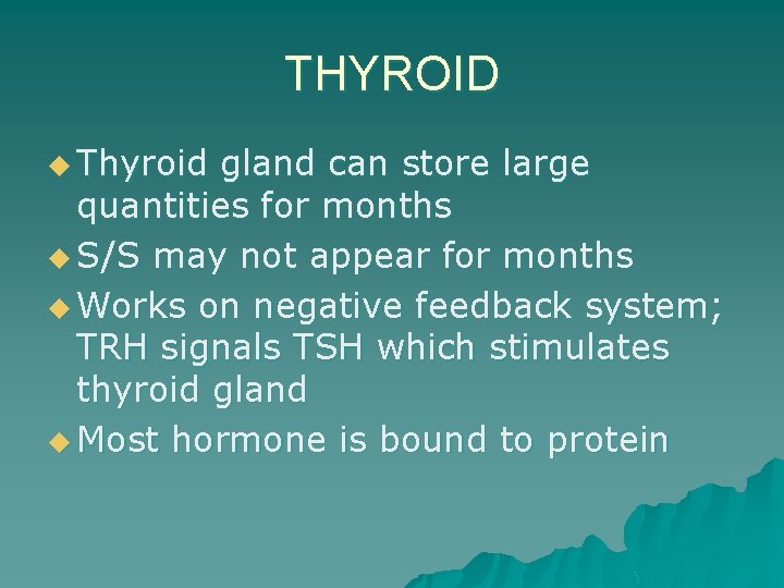 THYROID u Thyroid gland can store large quantities for months u S/S may not