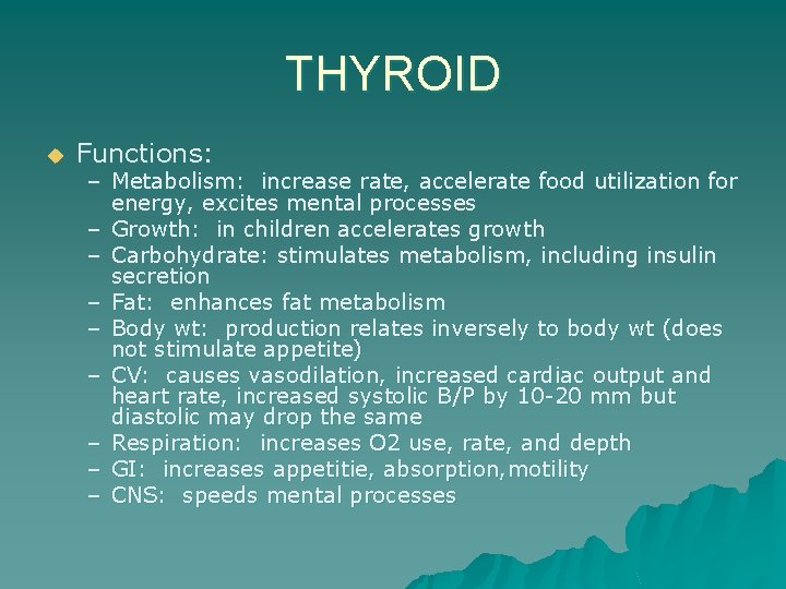 THYROID u Functions: – Metabolism: increase rate, accelerate food utilization for energy, excites mental