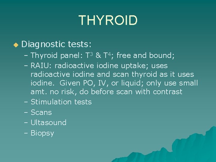 THYROID u Diagnostic tests: – Thyroid panel: T 3 & T 4; free and