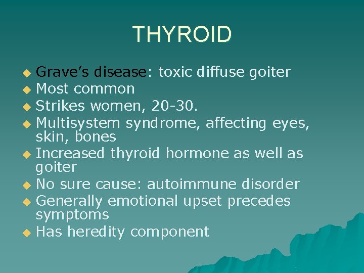 THYROID Grave’s disease: toxic diffuse goiter u Most common u Strikes women, 20 -30.