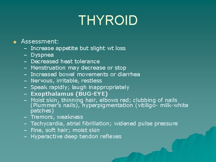 THYROID u Assessment: – – – – Increase appetite but slight wt loss Dyspnea