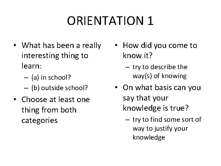 ORIENTATION 1 • What has been a really interesting thing to learn: – (a)