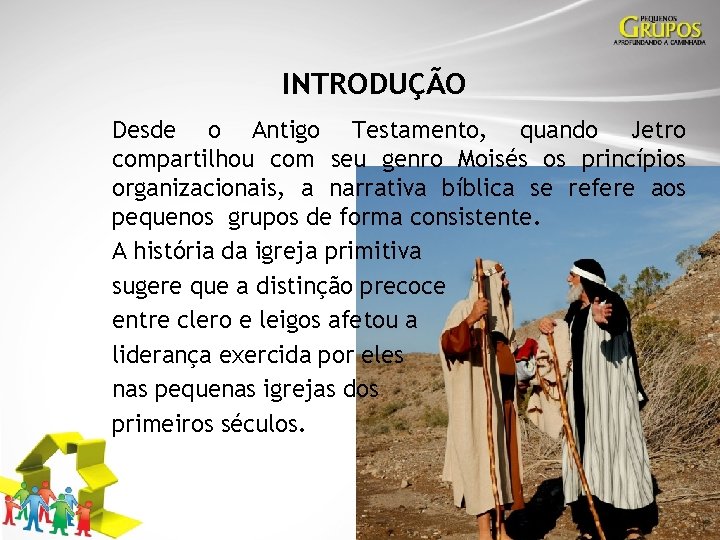 INTRODUÇÃO Desde o Antigo Testamento, quando Jetro compartilhou com seu genro Moisés os princípios