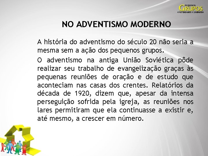 NO ADVENTISMO MODERNO A história do adventismo do século 20 não seria a mesma