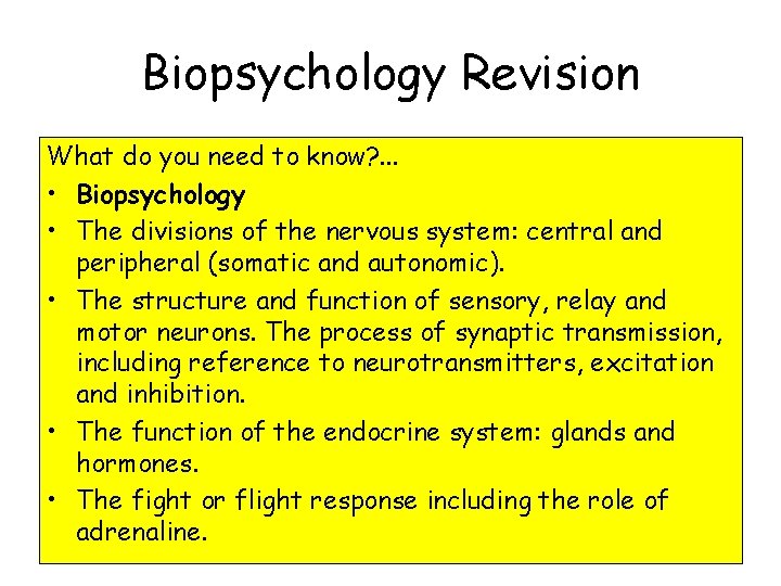 Biopsychology Revision What do you need to know? . . . • Biopsychology •