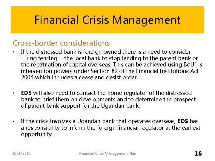 Financial Crisis Management Cross-border considerations • If the distressed bank is foreign owned there