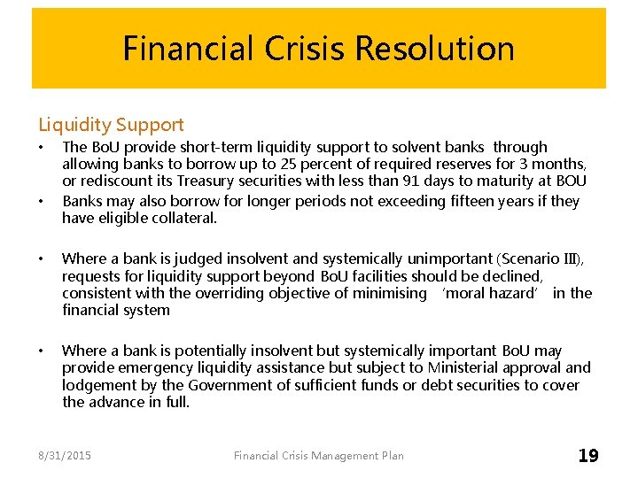 Financial Crisis Resolution Liquidity Support • • The Bo. U provide short-term liquidity support