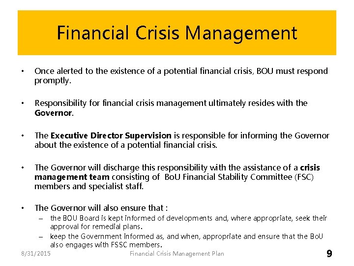 Financial Crisis Management • Once alerted to the existence of a potential financial crisis,