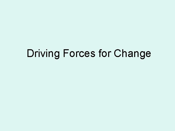 Driving Forces for Change 