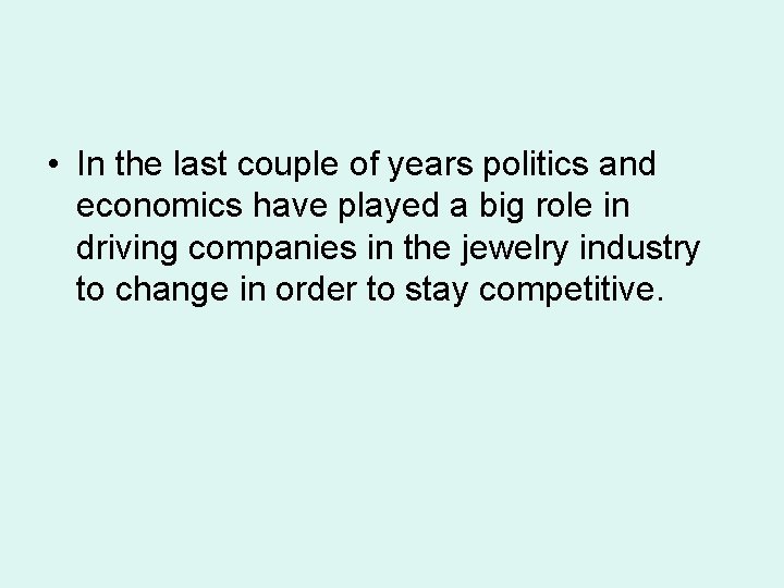  • In the last couple of years politics and economics have played a