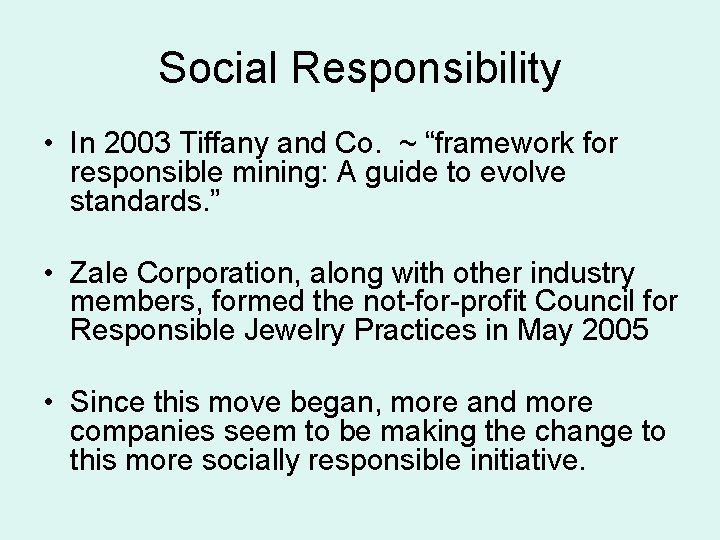 Social Responsibility • In 2003 Tiffany and Co. ~ “framework for responsible mining: A