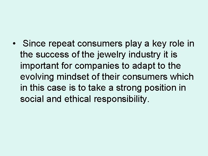  • Since repeat consumers play a key role in the success of the
