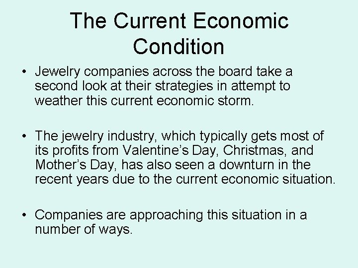 The Current Economic Condition • Jewelry companies across the board take a second look