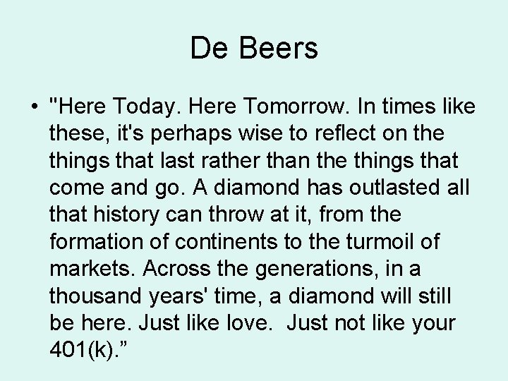 De Beers • "Here Today. Here Tomorrow. In times like these, it's perhaps wise