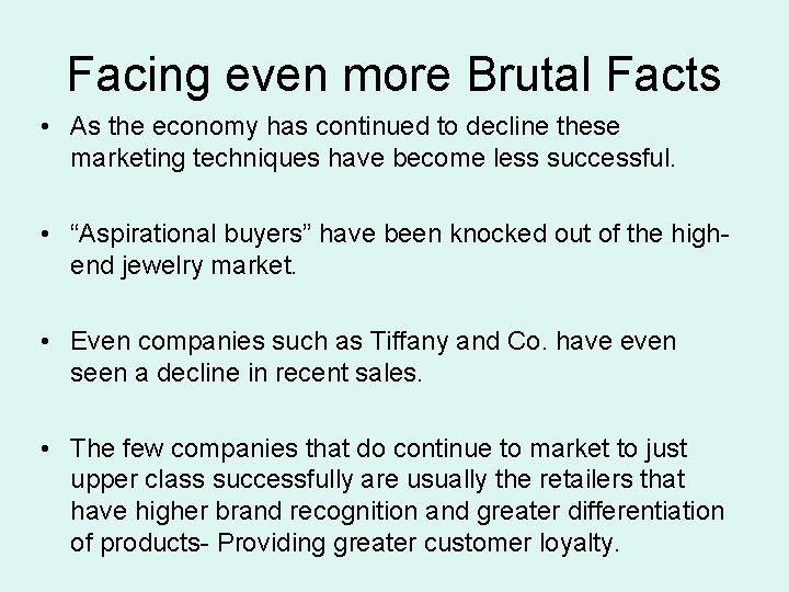 Facing even more Brutal Facts • As the economy has continued to decline these