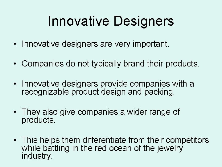 Innovative Designers • Innovative designers are very important. • Companies do not typically brand