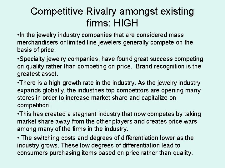 Competitive Rivalry amongst existing firms: HIGH • In the jewelry industry companies that are