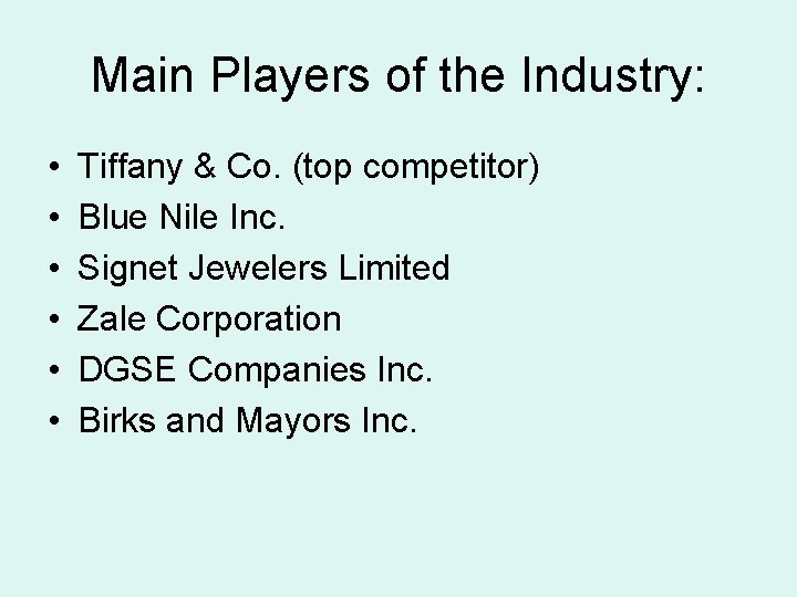 Main Players of the Industry: • • • Tiffany & Co. (top competitor) Blue