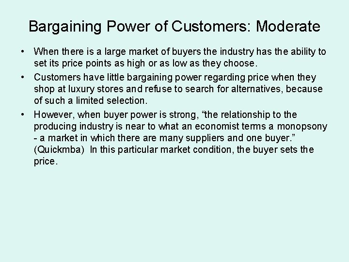 Bargaining Power of Customers: Moderate • When there is a large market of buyers