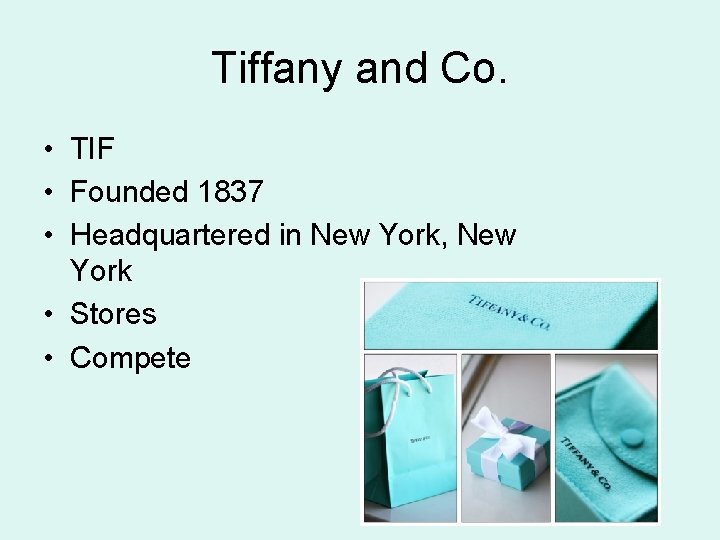Tiffany and Co. • TIF • Founded 1837 • Headquartered in New York, New