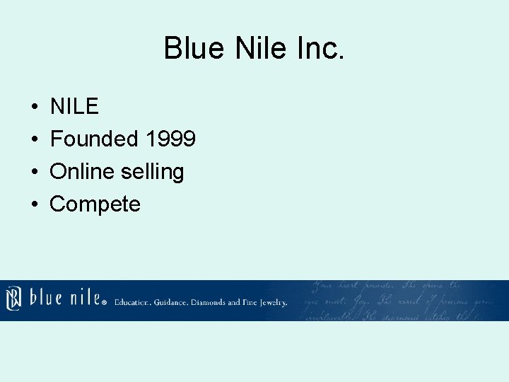 Blue Nile Inc. • • NILE Founded 1999 Online selling Compete 