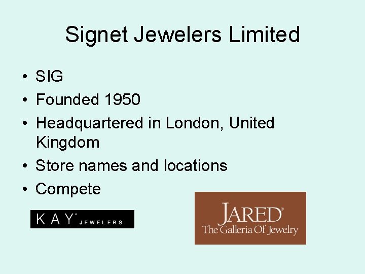 Signet Jewelers Limited • SIG • Founded 1950 • Headquartered in London, United Kingdom