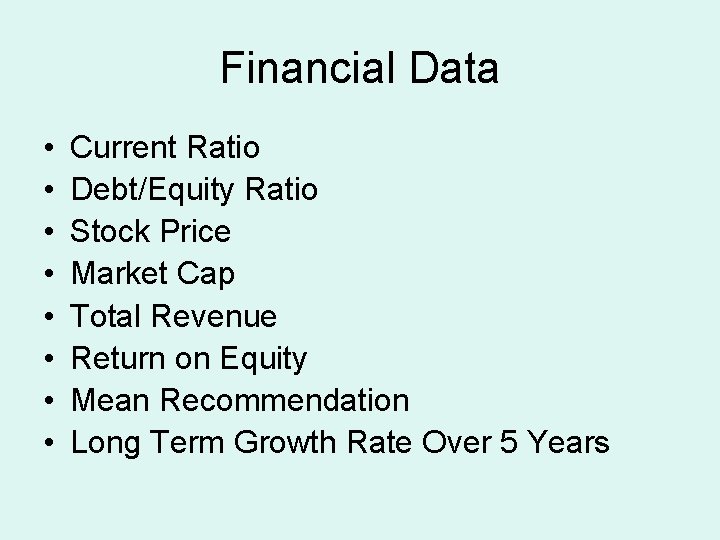 Financial Data • • Current Ratio Debt/Equity Ratio Stock Price Market Cap Total Revenue