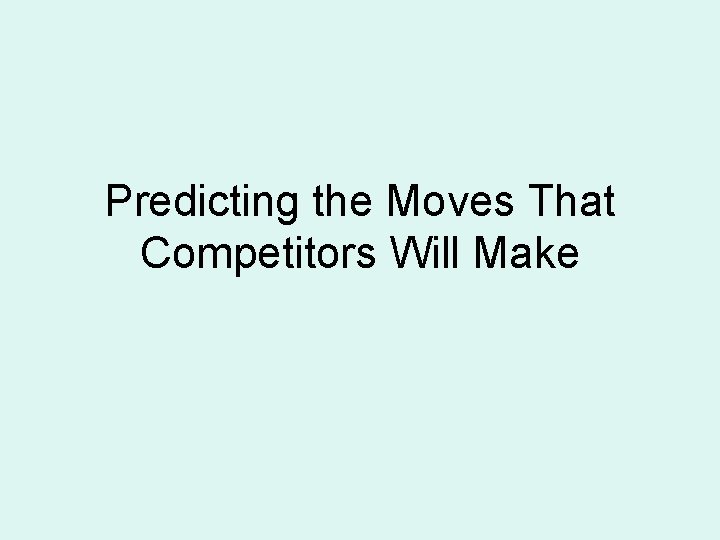 Predicting the Moves That Competitors Will Make 