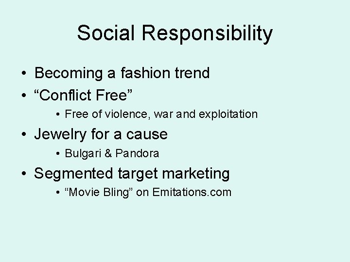 Social Responsibility • Becoming a fashion trend • “Conflict Free” • Free of violence,
