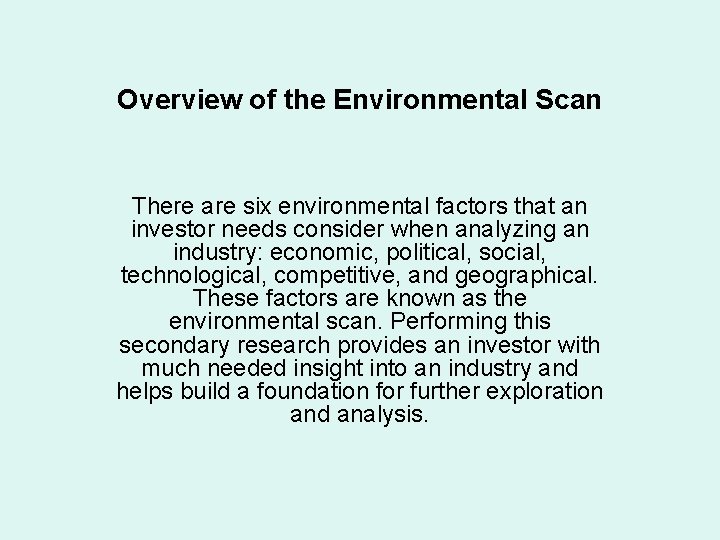 Overview of the Environmental Scan There are six environmental factors that an investor needs