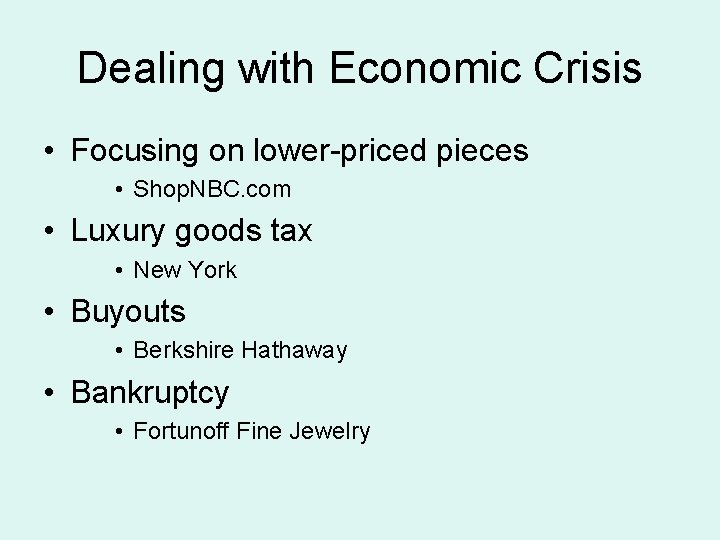 Dealing with Economic Crisis • Focusing on lower-priced pieces • Shop. NBC. com •