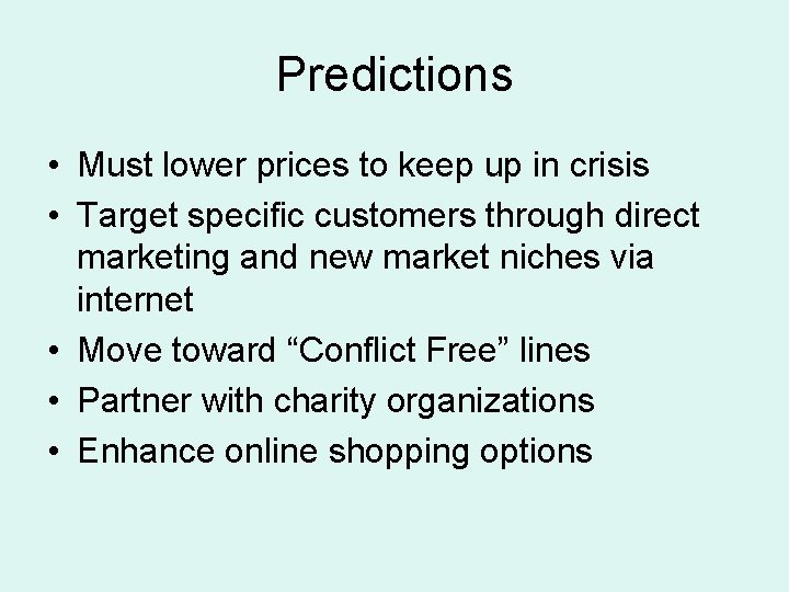 Predictions • Must lower prices to keep up in crisis • Target specific customers