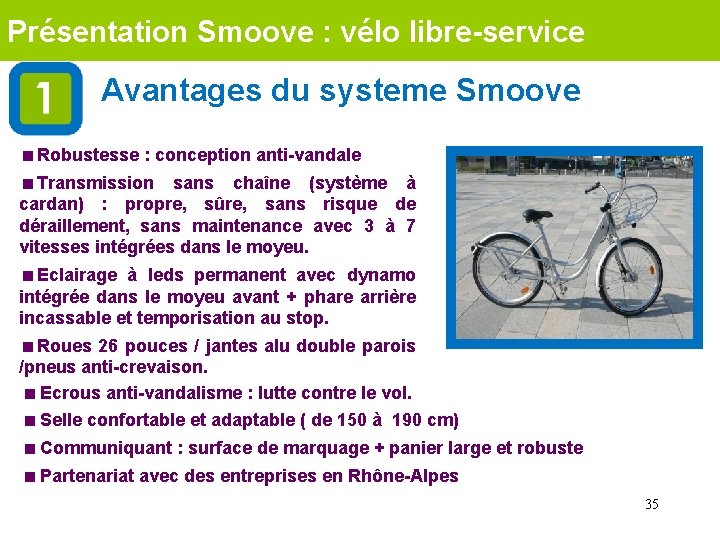 Présentation Smoove : vélo libre-service Avantages du systeme Smoove <Robustesse : conception anti-vandale <Transmission