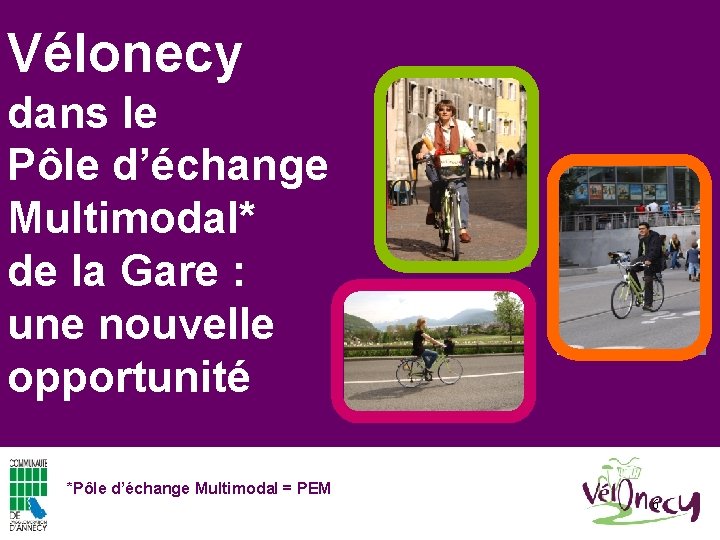 Vélonecy dans le Pôle d’échange Multimodal* de la Gare : une nouvelle opportunité *Pôle