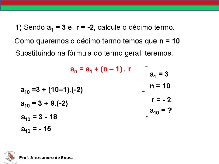 MATEMÁTICA, 9º Ano Pontos no plano cartesiano/pares ordenados 1) Sendo a 1 = 3