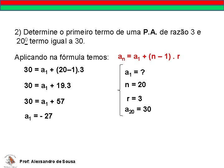 MATEMÁTICA, 9º Ano Pontos no plano cartesiano/pares ordenados 2) Determine o primeiro termo de