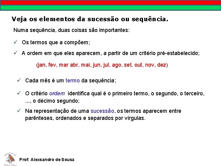MATEMÁTICA, 9º Ano Pontos no plano cartesiano/pares ordenados Veja os elementos da sucessão ou