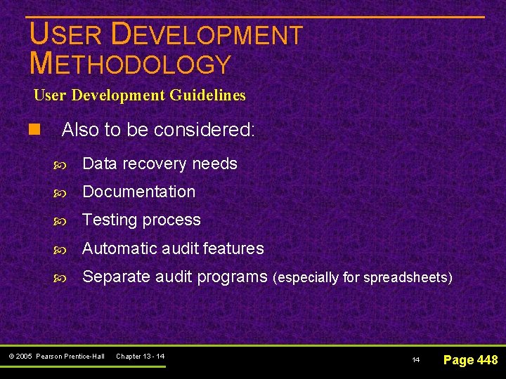 USER DEVELOPMENT METHODOLOGY User Development Guidelines n Also to be considered: Data recovery needs