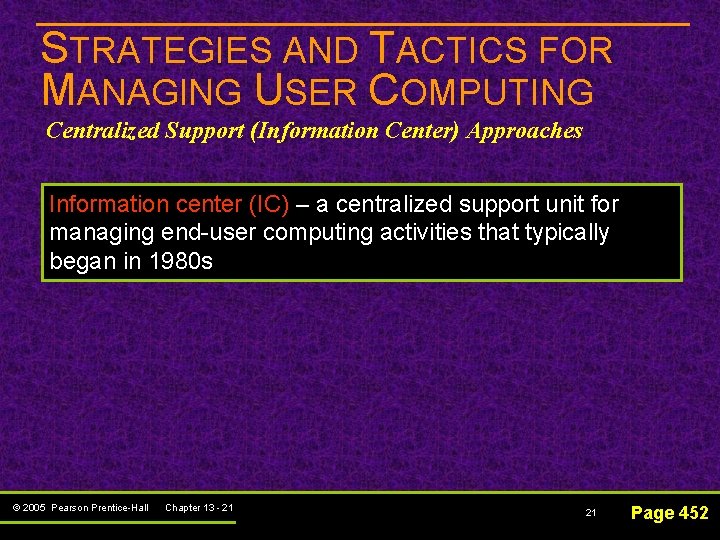 STRATEGIES AND TACTICS FOR MANAGING USER COMPUTING Centralized Support (Information Center) Approaches Information center