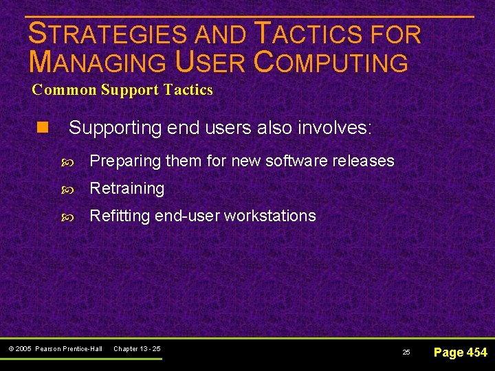 STRATEGIES AND TACTICS FOR MANAGING USER COMPUTING Common Support Tactics n Supporting end users