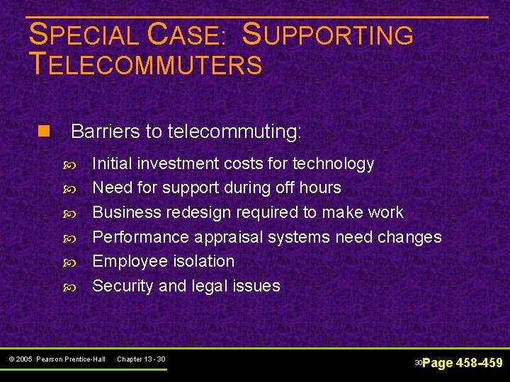 SPECIAL CASE: SUPPORTING TELECOMMUTERS n Barriers to telecommuting: Initial investment costs for technology Need